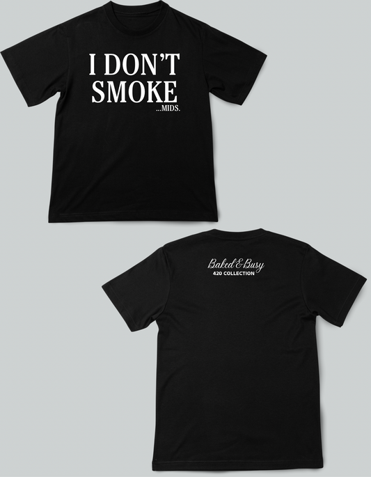 I Don’t Smoke… MIDS Graphic T